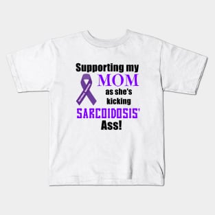 Supporting my Mom as she Kicks Sarcoidosis' Butt! Kids T-Shirt